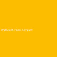 Unglaublicher Eisen-Computer