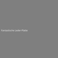 Fantastische Leder-Platte